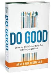 find brand name do good: embracing brand citizenship to fuel both purpose and profit   anne bahr thompson
